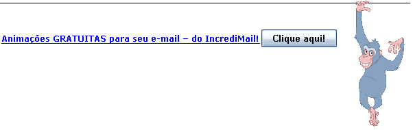 Animacoes GRATUITAS para seu e-mail  do IncrediMail! Clique aqui!