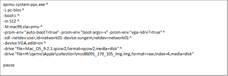 qemu-system-ppc.exe ^
-L pc-bios ^
-boot c ^
-m 512 ^
-M mac99,via=pmu ^
-prom-env "auto-boot?=true" -prom-env "boot-args=-v" -prom-env "vga-ndrv?=true" ^
-sdl -netdev user,id=network01 -device sungem,netdev=network01 ^
-device VGA,edid=on ^
-drive "file=Mac_OS_9.2.1.qcow2,format=qcow2,media=disk" ^
-drive "file=H:\qemu\Apple\collection\mss86091_179_105_img.img,format=raw,index=4,media=disk"

pause